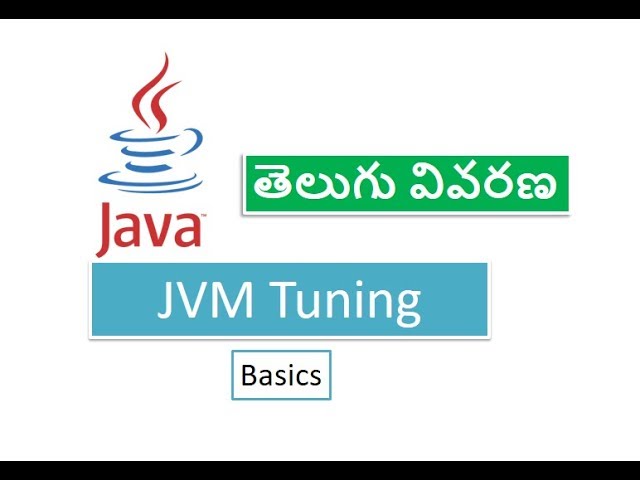 JVM Tuning: Memory Management, JVisualVM, VisualGC - జావా తెలుగులొ