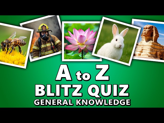 This fun A–Z quiz is the perfect challenge for you! (A-Z Blitz Quiz 3)