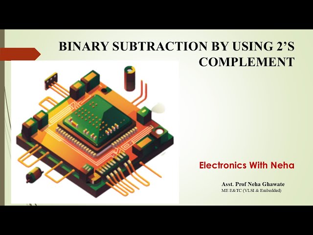 1.1 - BINARY SUBTRACTION BY USING 2'S COMPLEMENT METHOD
