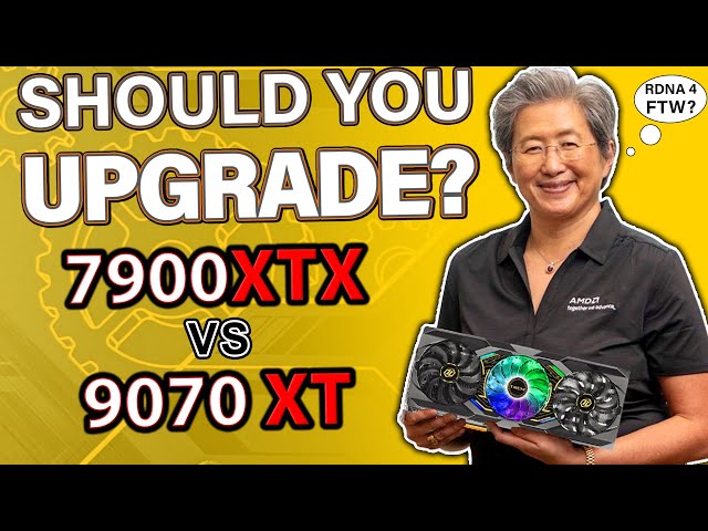 RX 7900 XTX vs RX 9070 XT: Should You Upgrade?!? Let's Find Out!