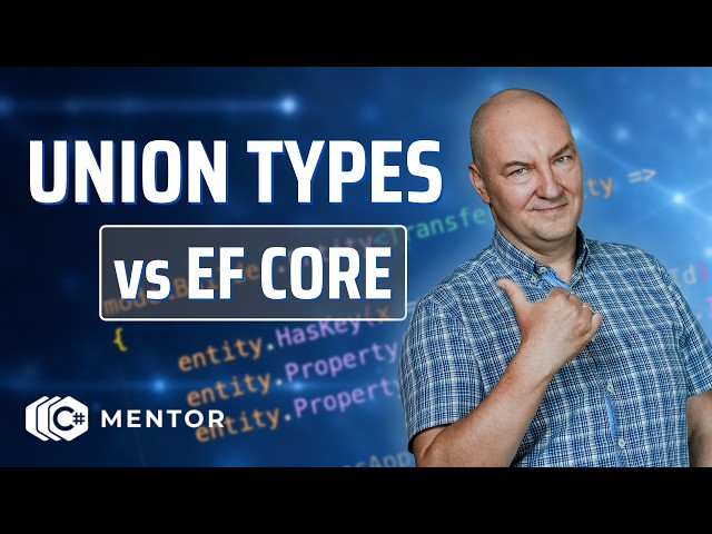 EF Core Union Types: A Practical Guide