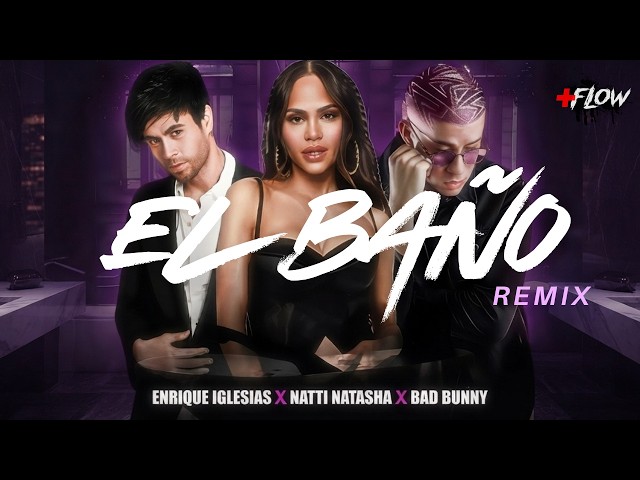 Enrique Iglesias, Bad Bunny, Natti Natasha - EL BAÑO Remix (Letra/Lyrics)