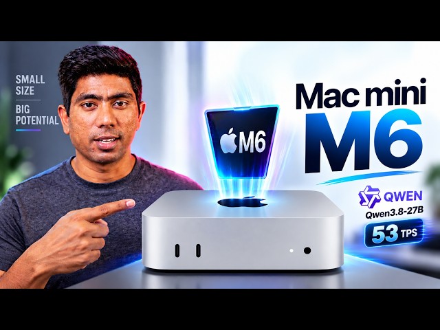 Mac mini M6 First Look — Qwen3.8-27B Hits 53+ TPS Locally