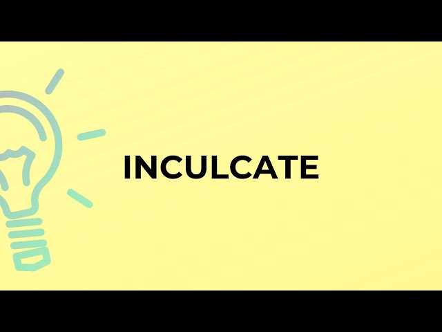 What is the meaning of the word INCULCATE?