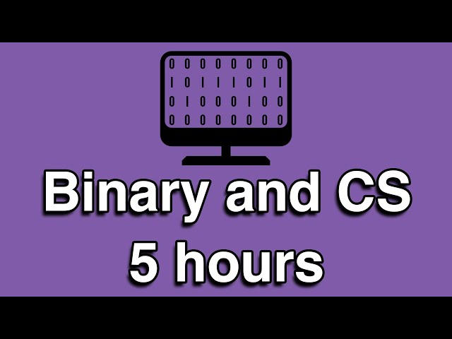 Binary and Computer Science All-in-One Tutorial Series (5 HOURS!)