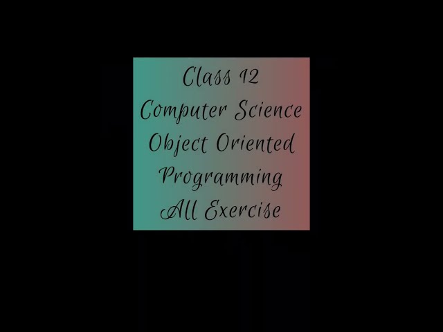 Class 12|| Object- Orientated Programming|| OOP||POP||Unit-5||Exercise||