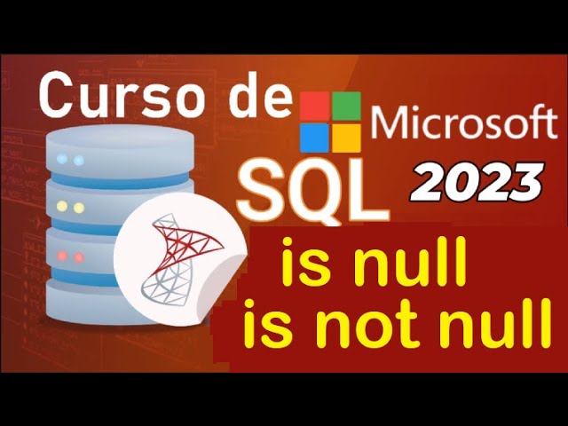 SQL Server 2021 Course from scratch | NULL, IS NOT NULL (video 18)