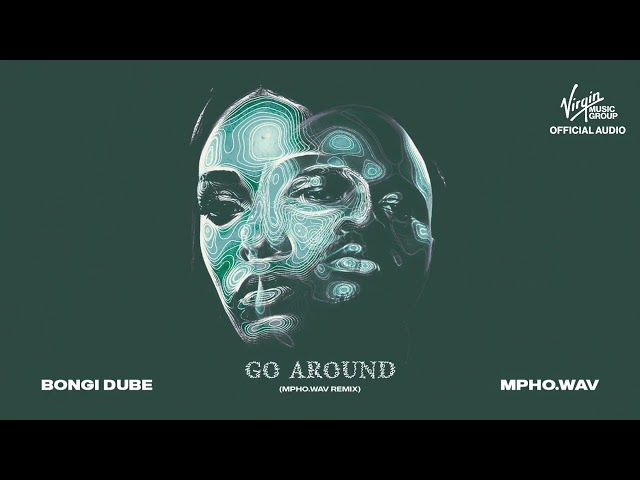 Bongi Dube & Mpho.Wav - Go Around (Mpho.Wav Remix) (Official Audio)
