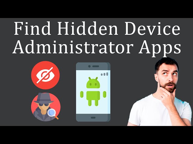 How to Find Hidden Device Administrator Apps?