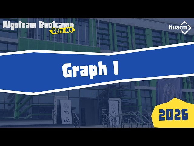 İTÜ ACM | Algoteam 2026 Bootcamp Ders 4 - Graph - I