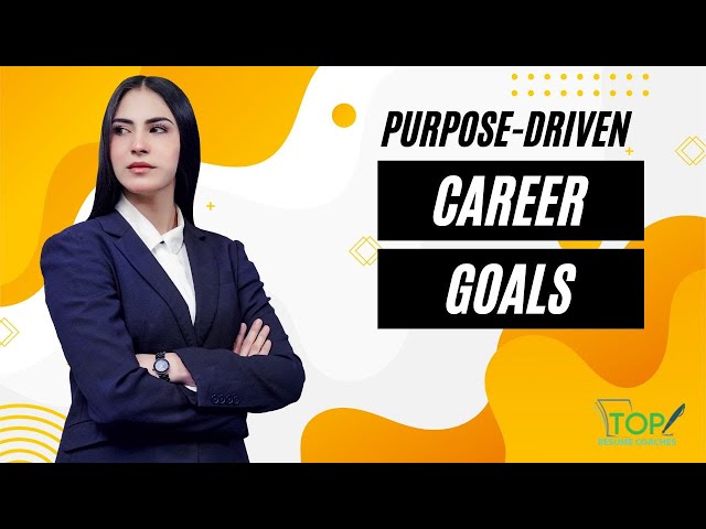 Purpose - Driven Career Goals Tips