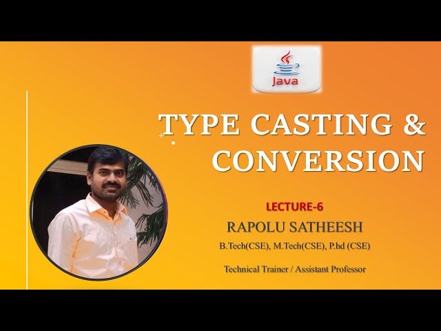 Lecture : 6 - Type Casting and Conversion in Java