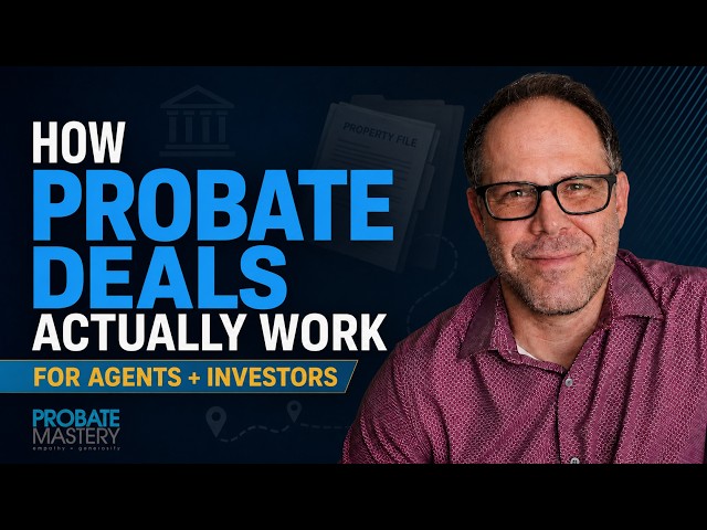 Probate Process for Real Estate Agents & Investors: 12 Steps From Filing to Sale