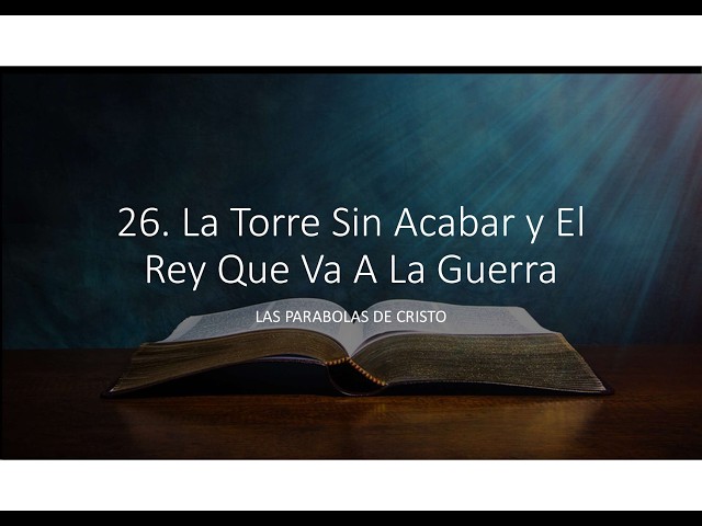 26 Parabola Veintiseis: La Torre Sin Acabar Y El Rey Que Va A La Guerra.