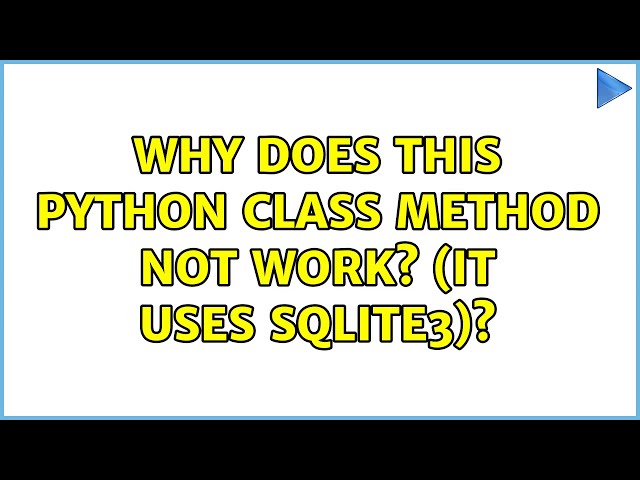 Why does this python class method not work? (it uses SQLite3)?