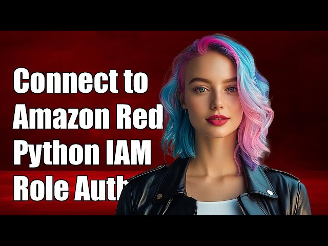 How to Connect to Amazon Redshift with Python Using IAM Role Authentication