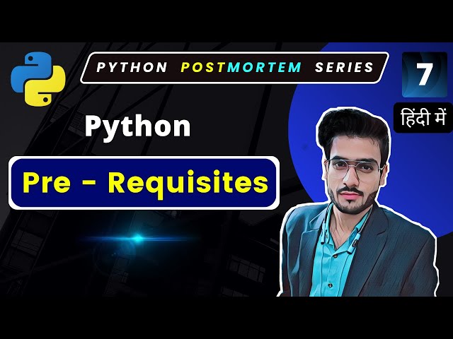 Prerequisites for Python | Python Full Course in Hindi #7