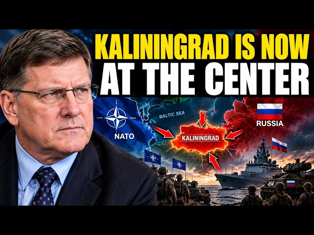 Scott Ritter — Kaliningrad Is Now at the Center — Russia Sends NATO a Message