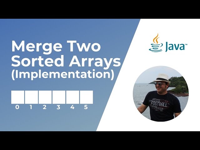 How to merge two sorted arrays in Java? | Implementation