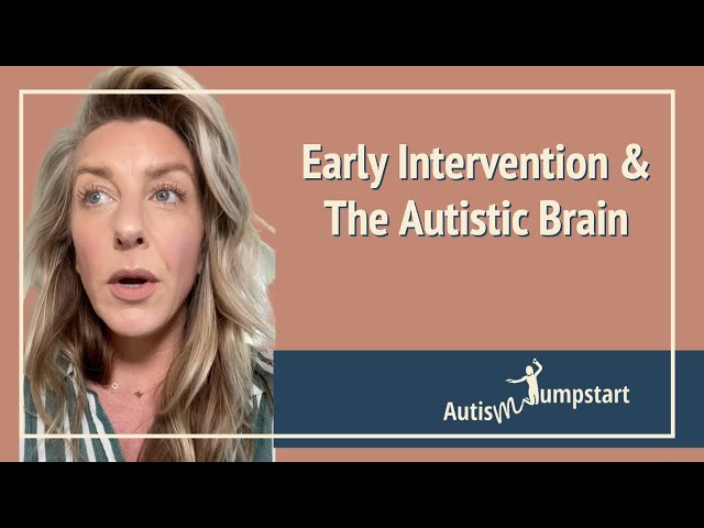 Early Intervention and the Autistic Brain