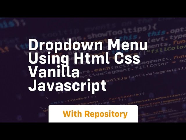 Dropdown menu using html css vanilla javascript