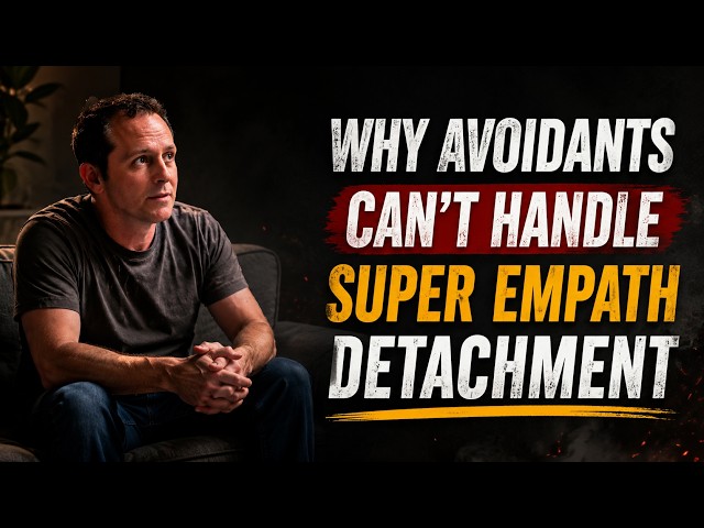 Why Avoidants Can’t Handle Super Empath Detachment