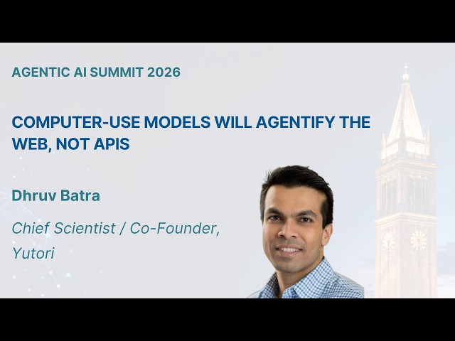Dhruv Batra - Computer Use Models Will Agentify the Web, Not APIs