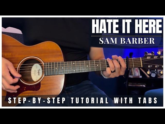 Hate It Here - Sam Barber | Guitar Lesson + Tabs