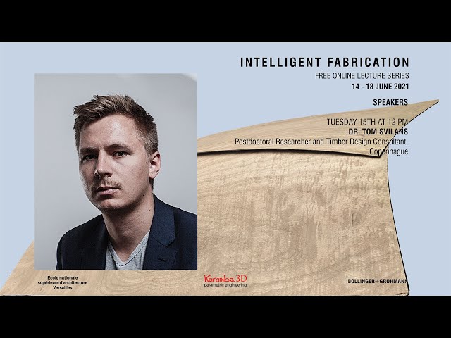 INTELLIGENT FABRICATION WORKSHOP 2021: FOLDED TIMBER STRUCTURES, Tom Svilans
