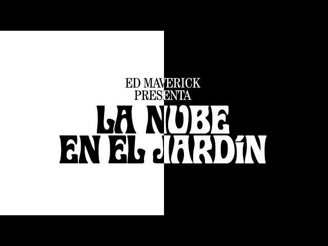 Ed Maverick - LA NUBE EN EL JARDÍN (Lyric Video)