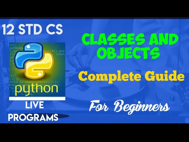 12 Std CS || PYTHON Classes and Objects || Chapter 10 || Complete Guide