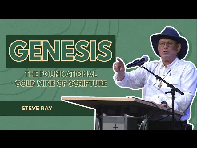 Genesis   Foundational Gold Mine of Scripture - Steve Ray