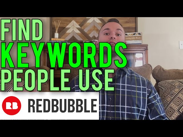 Redbubble Keyword Research That Customers Actually Use In 2020