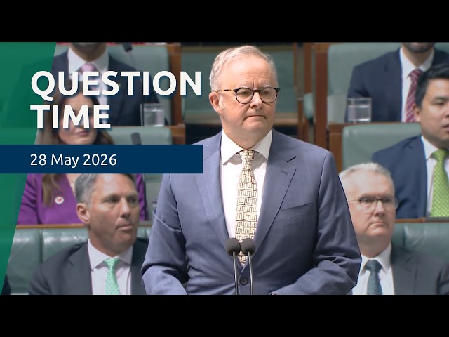 House Question Time - 28 May 2026
