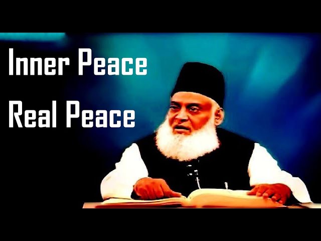 Inner Peace, Real Peace, Allah's Will God's Will | Dr. Israr Ahmed | English Subtitles