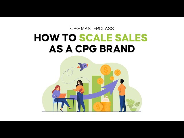 CPG Masterclass: How to Scale Sales as a CPG Brand