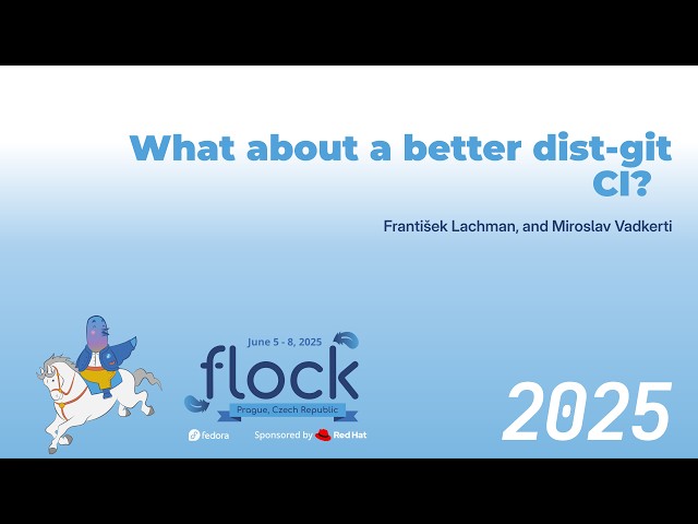 Flock 2025 What About A Better Dist-Git CI?