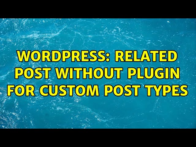 Wordpress: Related post without plugin for custom post types