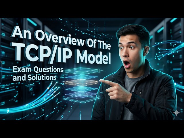An Overview Of The TCP/IP Model Exam Questions and Solutions
