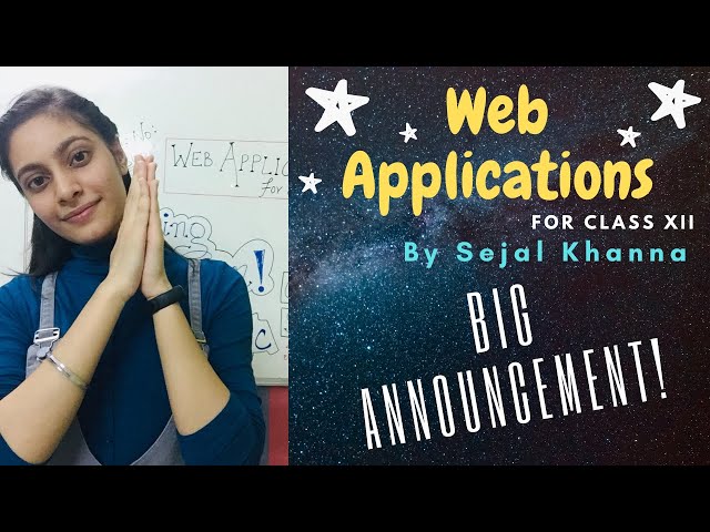 Webnetic!|| BIG ANNOUNCEMENT!|| Web Applications|| Class XII|| By Sejal Khanna||