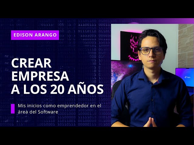 ¿Cómo creé mi empresa de Software a los 20 años?