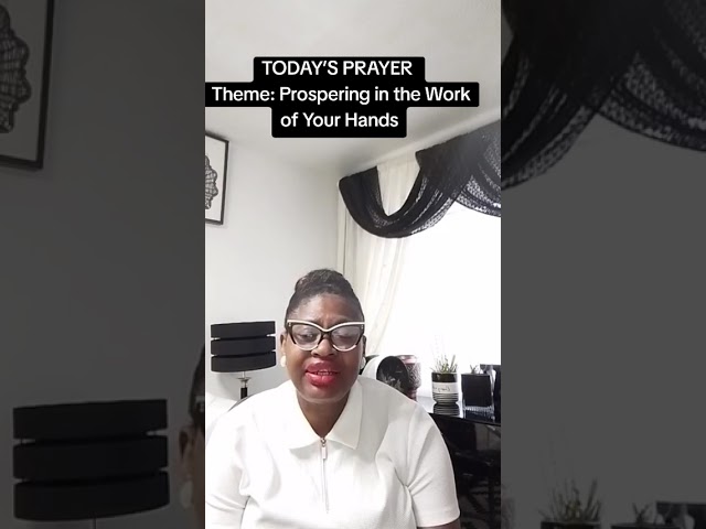 TODAY’S PRAYER  Theme: Prospering in the Work of Your Hands