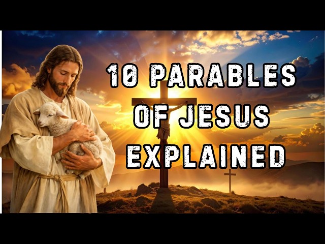 10 Parables of Jesus Explained