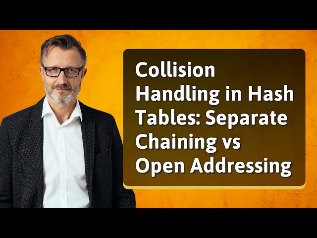 Collision Handling in Hash Tables: Separate Chaining vs Open Addressing