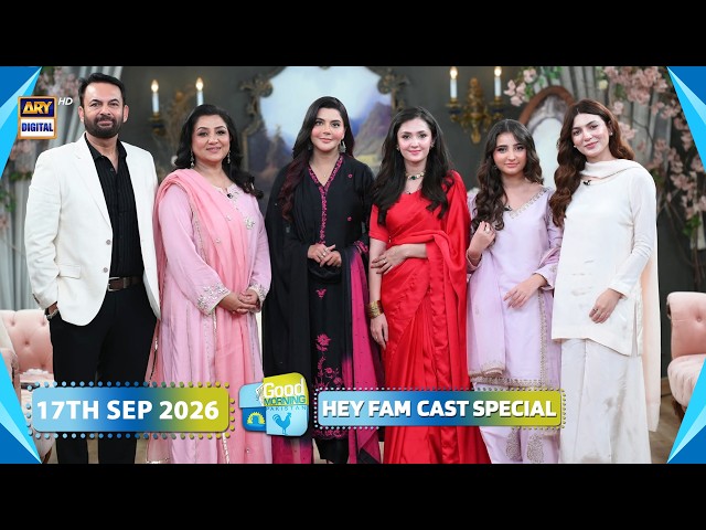 Good Morning Pakistan | Drama Serial "HEY FAM" Cast Special Show | 17 September 2026 | ARY Digital