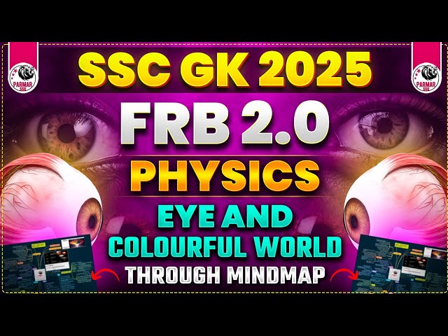 PHYSICS FOR SSC EXAMS 2025 | EYE & COLOURFUL WORLD | FRB 2.0 BY PARMAR SIR