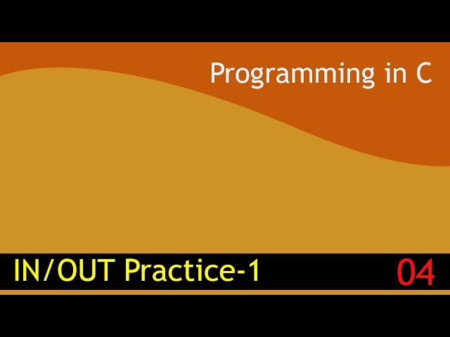 04 - Input /Output Practice  Program -1 [Programming in C ]