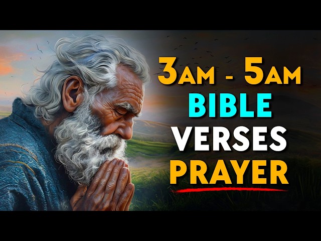 POWERFUL Bible VERSES to PRAY Between 3AM and 5AM | An ANOINTED Prayer