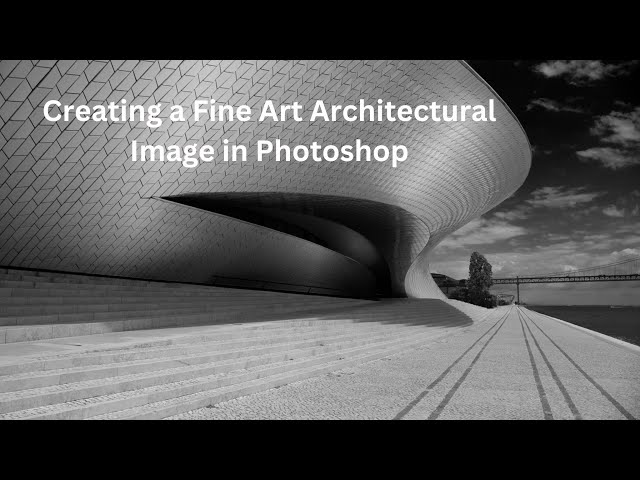 Photoshop Tutorial: Creating a Fine Art Architectural Image