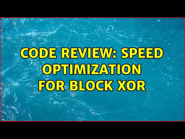 Code Review: Speed optimization for block XOR (2 Solutions!!)
